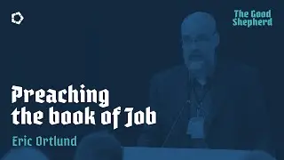 Preaching the book of Job // Eric Ortlund