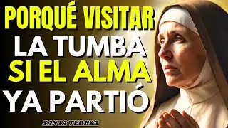Santa Teresa Revela El PROFUNDO SIGNIFICADO ESPIRITUAL De VISITAR La TUMBA De Un SER QUERIDO — POCOS