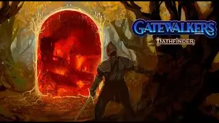 Gatewalkers - Ep 05 Pt 01 - Pathfinder 2ed