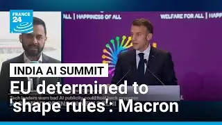 Macron tells India AI summit Europe is determined to 'shape rules' with allies &bull; FRANCE 24 English