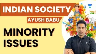 Indian Society | Minority Issues | UPSC CSE 2024 | Ayush Babu