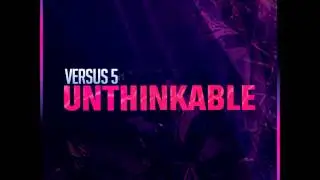 Versus 5 - Unthinkable (Original Mix)