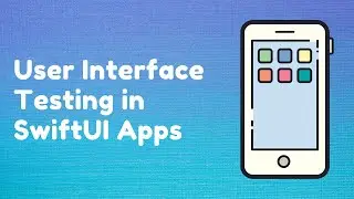 User Interface Testing for SwiftUI Applications