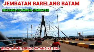 JEMBATAN BARELANG BATAM|| SUASANA DI BAWAH JEMBATAN ICON BATAM