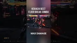 Heihachi Best Floor Break Max Damage Combo Patch 2.05