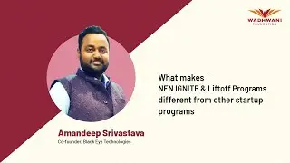 What makes NEN IGNITE & Liftoff Programs different from other startup programs | Amandeep Srivastava