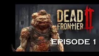 BeeSente Plays | Dead Frontier 2 ft. BuffedDaddy | EPISODE 1