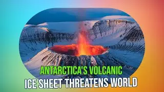 Antarctica's Hidden Volcanic Threat: Climate Change Sparks Catastrophic Chain Reaction