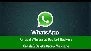 New Vulnerability to Crash WhatsApp and Delete Group Chat