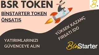 BİNSTARTER İDO PLATFORMU , BSR TOKEN &Ouml;N SATIŞ İNCELEME KA&Ccedil;IRMAYIN DEĞERLENECEK