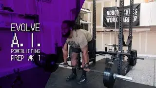 Evolve A.I. Powerlifting Preparatory Week 1