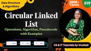 DSA 19 : Learn Circular Linked List with Examples | All In One