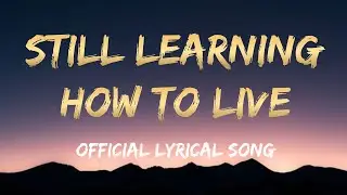 Still Learning How To Live [Official Video] | Lyrical Song | Tekina Lasar | Moonlight Music Studios
