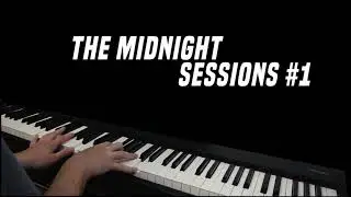 The Midnight Sessions#1 - 23 minutes of Emotional Piano Improvisation