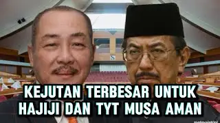 KEJUTAN PALING BESAR UNTUK HAJIJI DAN TYT MUSA AMAN