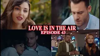 LOVE IS IN THE AIR EPISODE 43 EN FRANCAIS |  UNE SITUATION PREOCUPANTE