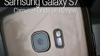 Samsung Galaxy S7 Camera review + Camera and Video Samples!
