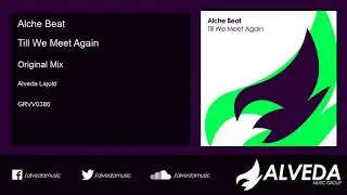 Alche Beat - Till We Meet Again (Original Mix)