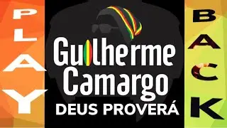 GUILHERME CAMARGO - DEUS PROVERÁ (REGGAE) PLAYBACK