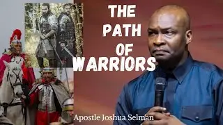 The path of warriors l Apostle Joshua Selman