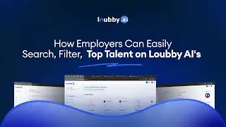 How Employers Can Easily Search, Filter, and Discover Top Talent on Loubby AI's