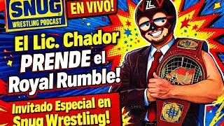 El Lic. Chador PRENDE el Royal Rumble | Invitado Especial en Snug Wrestling #wwe