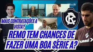 Debate:Remo tem chances na série A?|Tem gente nova chegando no Leão,Veja quem são;