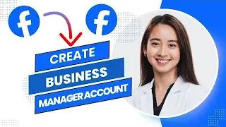 How To Create A Business Manager Account On Facebook (Full Guide).