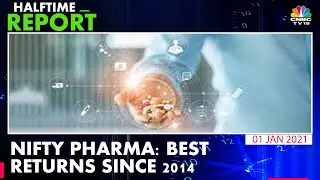 Pharma Outlook 2021: Nifty Pharma In The Green For The First Time In 5 Years | Halftime Report