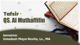 Tafsir QS. Al-Muthaffifin - Ustadzah Maya Novita, Lc., MA