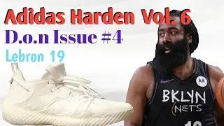Adidas Harden Vol 6 |D.o.n Issue #4 |Nike Lebron 19 new colorway