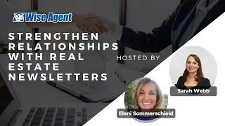 Strengthen Relationships with Real Estate Newsletters