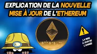 J'explique la nouvelle mise a jour de l'ethereum
