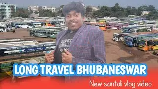 BHUBANESWAR SEN HUYU KANA |NEW SANTALI VLOG VIDEO|LONG TRAVEL||LAMBU DADA OFFICIAL