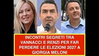 INCONTRI SEGRETI TRA VANNACCI E RENZI PER FAR PERDERE LE ELEZIONI 2027 A GIORGIA MELONI