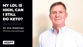 My LDL Is High, Can I Still Do Keto? &mdash; Dr. Eric Westman [Presentation]