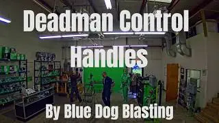 Deadman Control Handle Video by Blue Dog Blasting