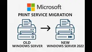 Print Service Migration from Old windows server to new 2022 server