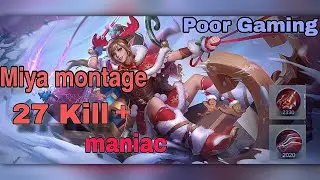 Miya montage Gameplay II 27 Kill + maniac II Miya gameplay II Global top build II Poor Gaming