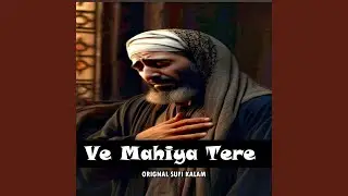 Ve Mahiya Tere Vekhan Nu Soul-Stirring Sufi Punjabi Kalam | Hazrat Baba Bulleh Shah