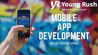 Careers in Mobile App Development | Future Career Series | Youngrush.com