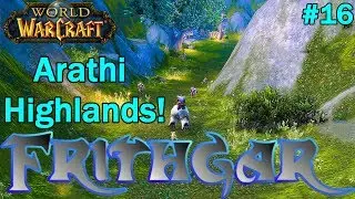 Давайте поиграем в World Of Warcraft #16: Нагорье Арати!