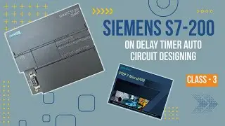 Siemens S7 200 ON Delay Timer Auto Circuit Designing (Class - 3)