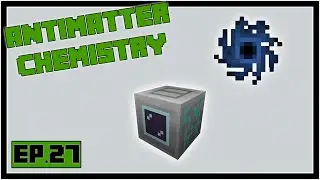Химия антивещества Minecraft - EP27 - Особенности