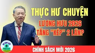 Tin Vui 2026: Tăng Kép Lương Hưu & Trợ Cấp - Ai Được Cộng Thêm Tiền?| An Sinh Việt