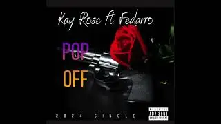 Kay Rose ft. Fedarro - Pop Off