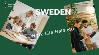 Why Sweden Has The Best Work-Life Balance In The World