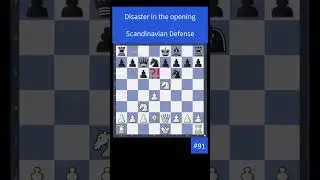 Disaster in the opening - Scandinavian Defense - 91 #game #chess #opening