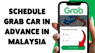 Schedule Grab Car In Advance In Malaysia | Grab Advance Booking Guide 2025