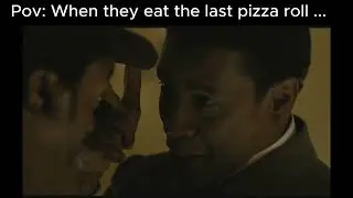 Pov: When they eat the last pizza roll...